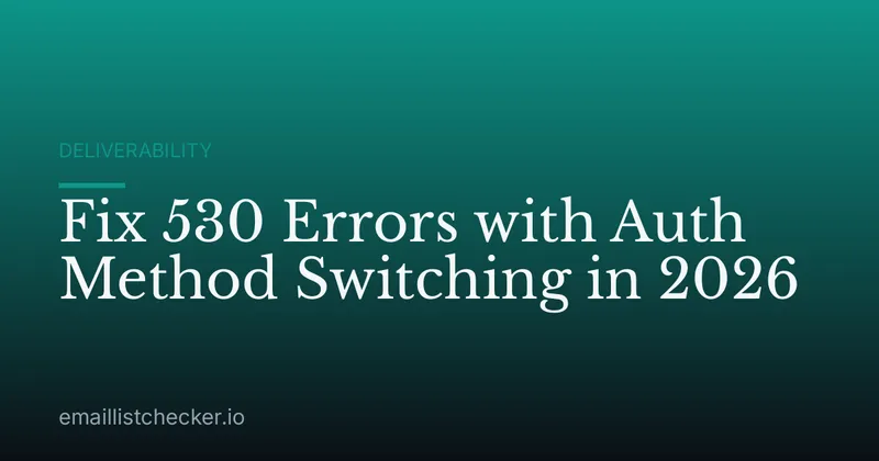 Fix 530 Errors with Auth Method Switching in 2026