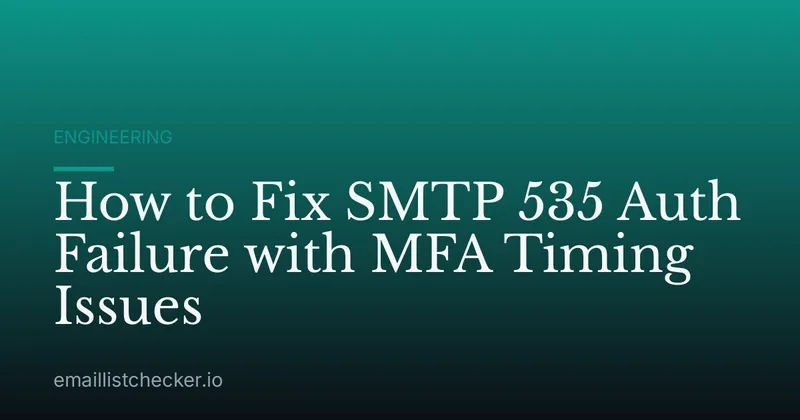 How to Fix SMTP 535 Auth Failure with MFA Timing Issues