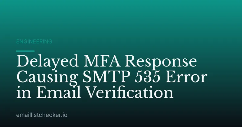 Delayed MFA Response Causing SMTP 535 Error in Email Verification