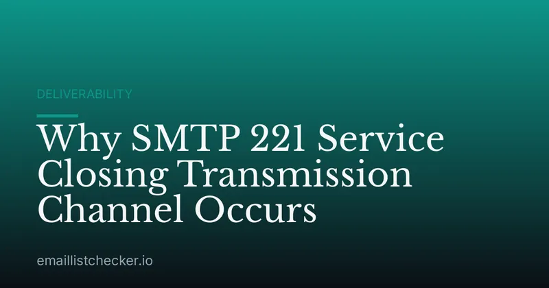 Why SMTP 221 Service Closing Transmission Channel Occurs