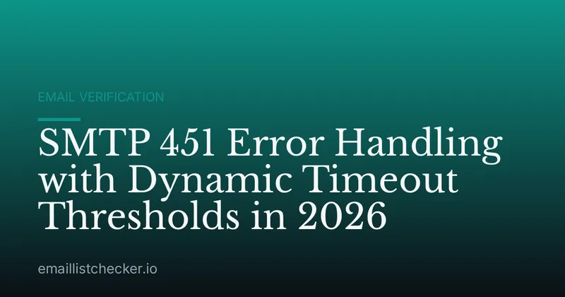 SMTP 451 Error Handling with Dynamic Timeout Thresholds in 2026