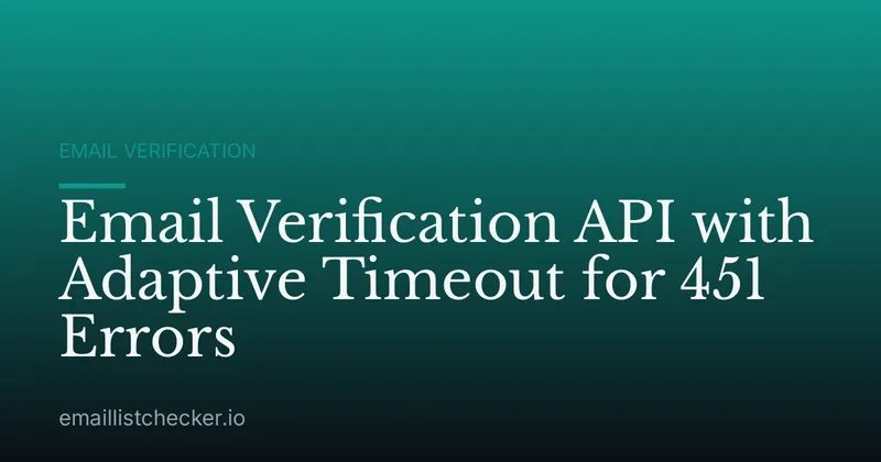 Email Verification API with Adaptive Timeout for 451 Errors