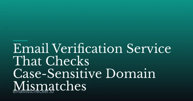 Email Verification Service That Checks Case-Sensitive Domain Mismatches