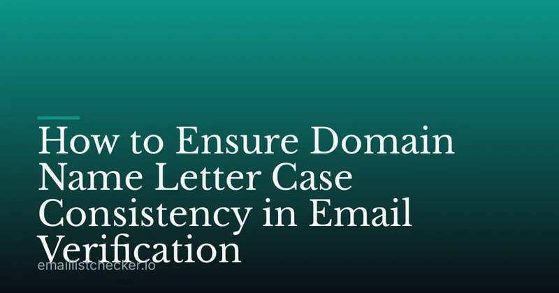 How to Ensure Domain Name Letter Case Consistency in Email Verification