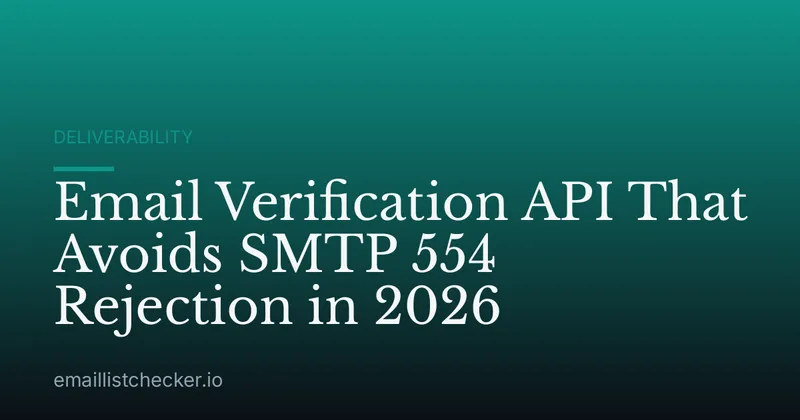Email Verification API That Avoids SMTP 554 Rejection in 2026