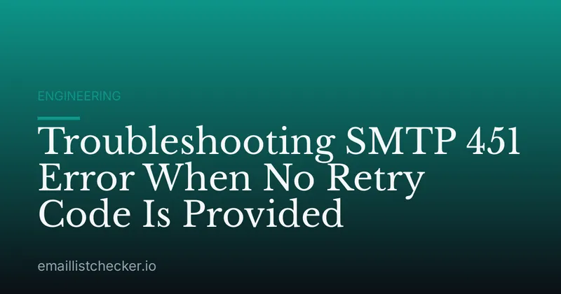 Troubleshooting SMTP 451 Error When No Retry Code Is Provided