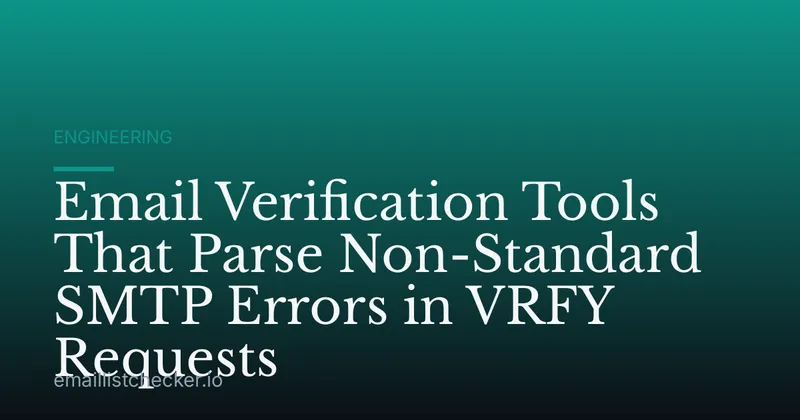 Email Verification Tools That Parse Non-Standard SMTP Errors in VRFY Requests