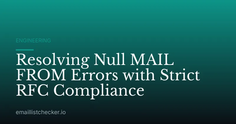Resolving Null MAIL FROM Errors with Strict RFC Compliance