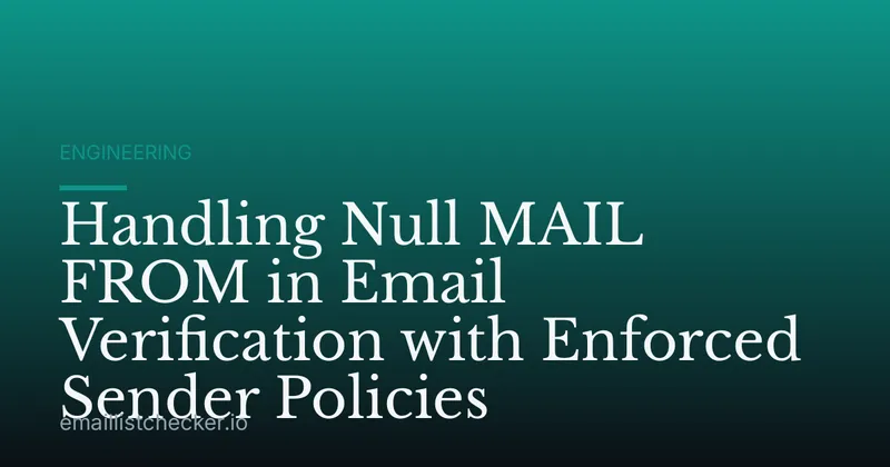 Handling Null MAIL FROM in Email Verification with Enforced Sender Policies