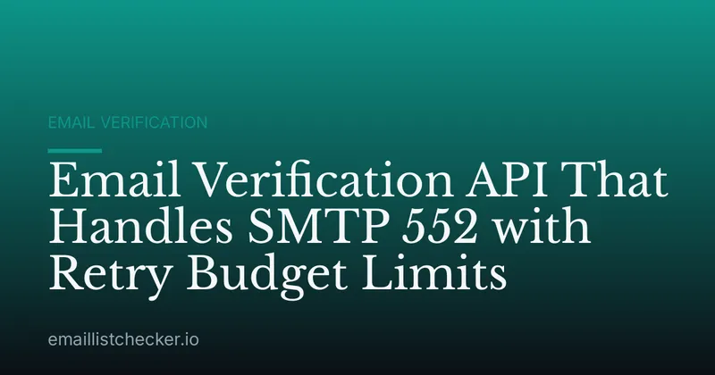 Email Verification API That Handles SMTP 552 with Retry Budget Limits