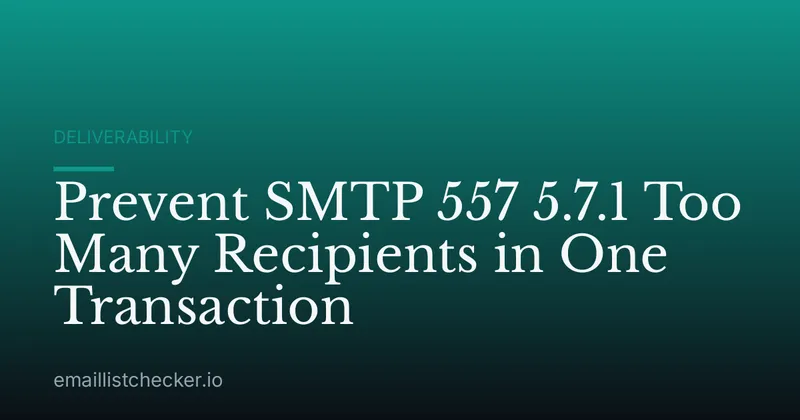 Prevent SMTP 557 5.7.1 Too Many Recipients in One Transaction
