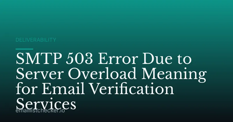 SMTP 503 Error Due to Server Overload Meaning for Email Verification Services
