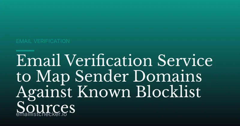 Email Verification Service to Map Sender Domains Against Known Blocklist Sources
