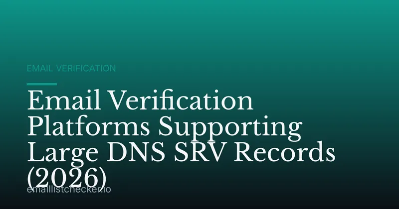 Email Verification Platforms Supporting Large DNS SRV Records (2026)