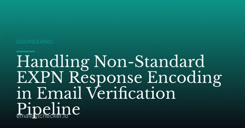 Handling Non-Standard EXPN Response Encoding in Email Verification Pipeline