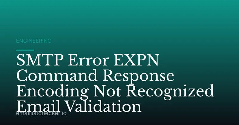 SMTP Error EXPN Command Response Encoding Not Recognized Email Validation