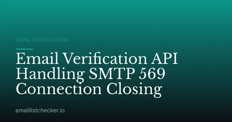 Email Verification API Handling SMTP 569 Connection Closing