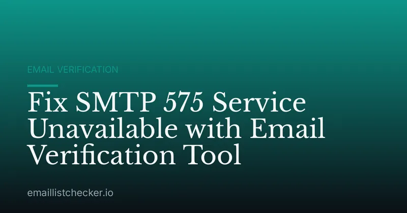 Fix SMTP 575 Service Unavailable with Email Verification Tool