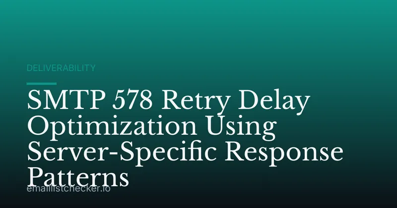 SMTP 578 Retry Delay Optimization Using Server-Specific Response Patterns