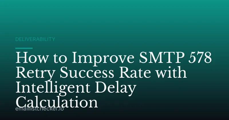 How to Improve SMTP 578 Retry Success Rate with Intelligent Delay Calculation