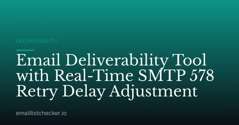 Email Deliverability Tool with Real-Time SMTP 578 Retry Delay Adjustment