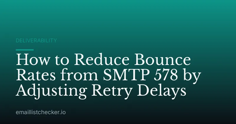 How to Reduce Bounce Rates from SMTP 578 by Adjusting Retry Delays