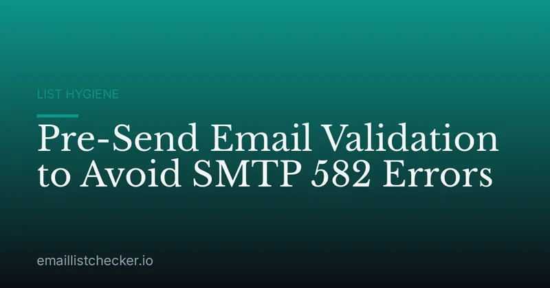 Pre-Send Email Validation to Avoid SMTP 582 Errors