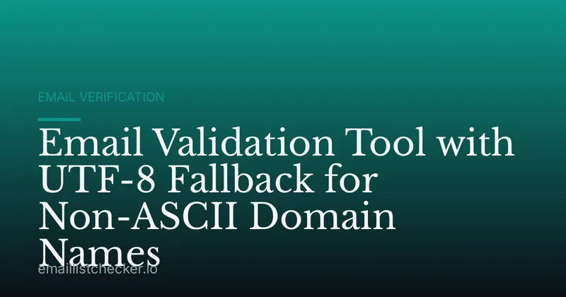 Email Validation Tool with UTF-8 Fallback for Non-ASCII Domain Names