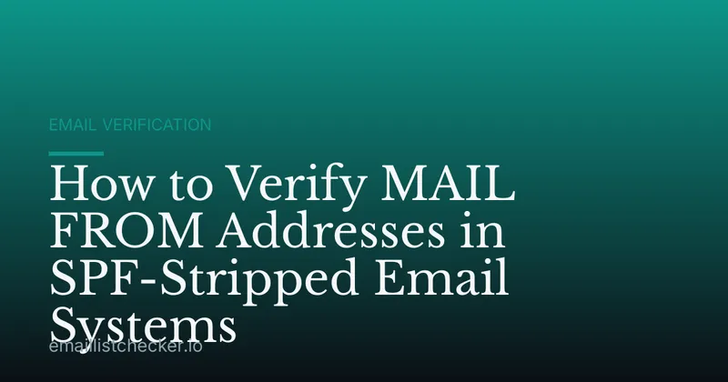 How to Verify MAIL FROM Addresses in SPF-Stripped Email Systems