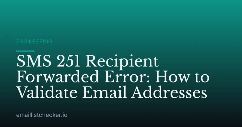 SMS 251 Recipient Forwarded Error: How to Validate Email Addresses