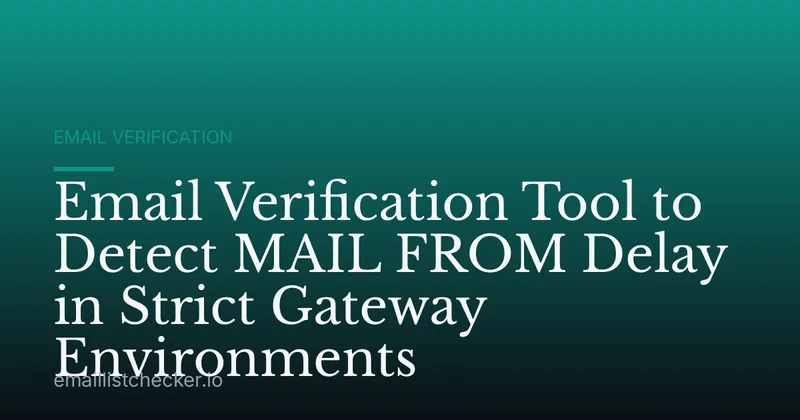 Email Verification Tool to Detect MAIL FROM Delay in Strict Gateway Environments