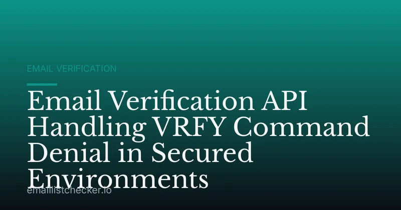 Email Verification API Handling VRFY Command Denial in Secured Environments