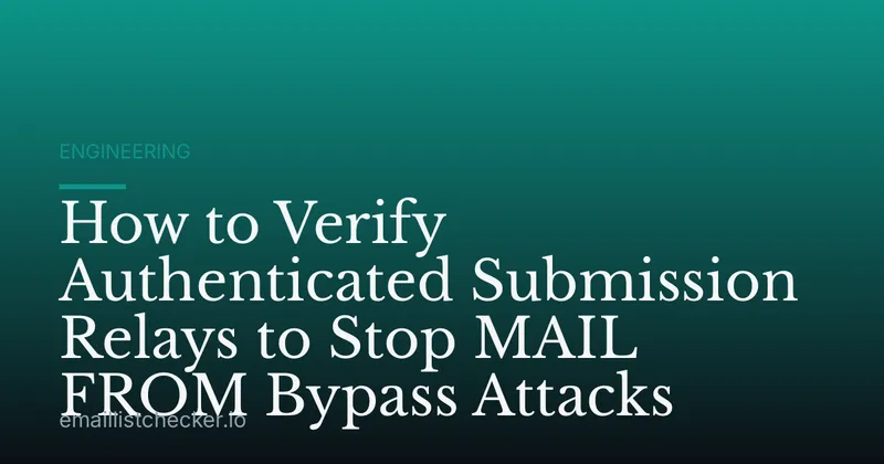 How to Verify Authenticated Submission Relays to Stop MAIL FROM Bypass Attacks