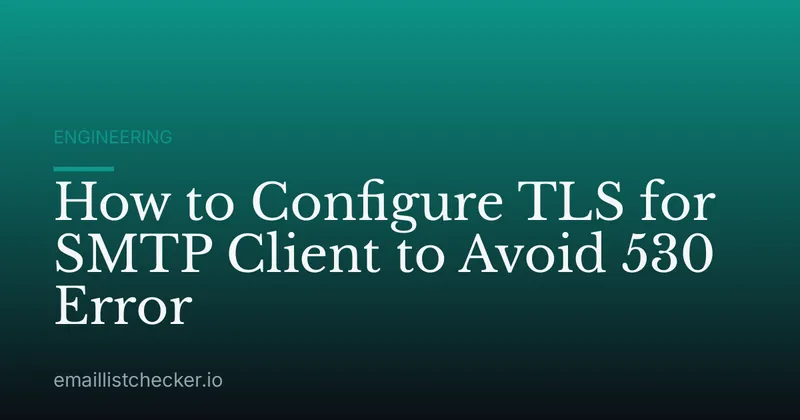 How to Configure TLS for SMTP Client to Avoid 530 Error