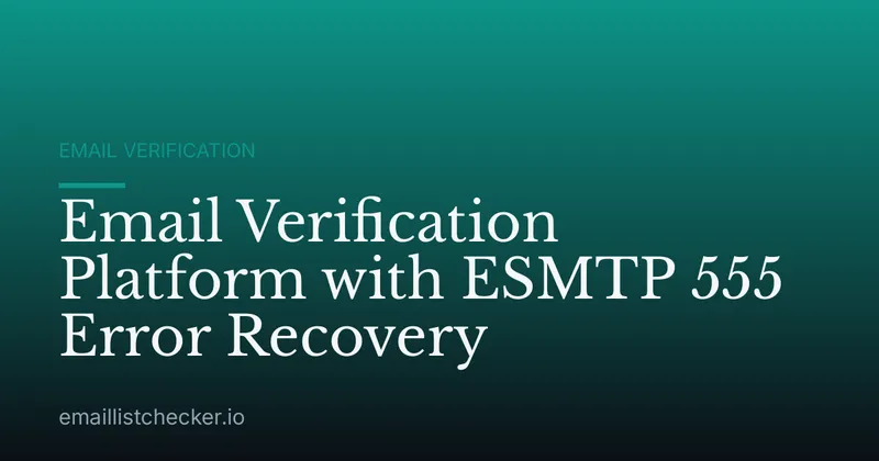 Email Verification Platform with ESMTP 555 Error Recovery