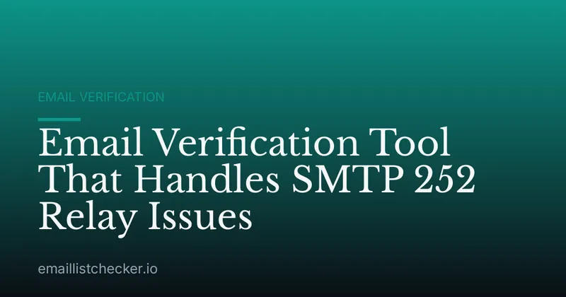 Email Verification Tool That Handles SMTP 252 Relay Issues