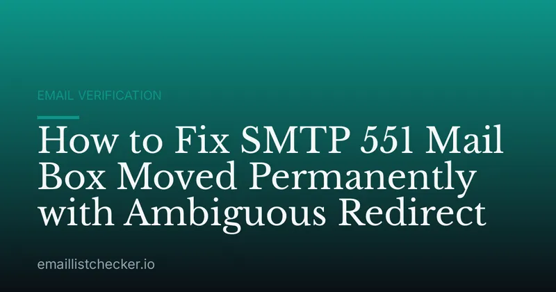 How to Fix SMTP 551 Mail Box Moved Permanently with Ambiguous Redirect