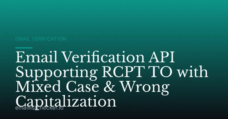 Email Verification API Supporting RCPT TO with Mixed Case & Wrong Capitalization