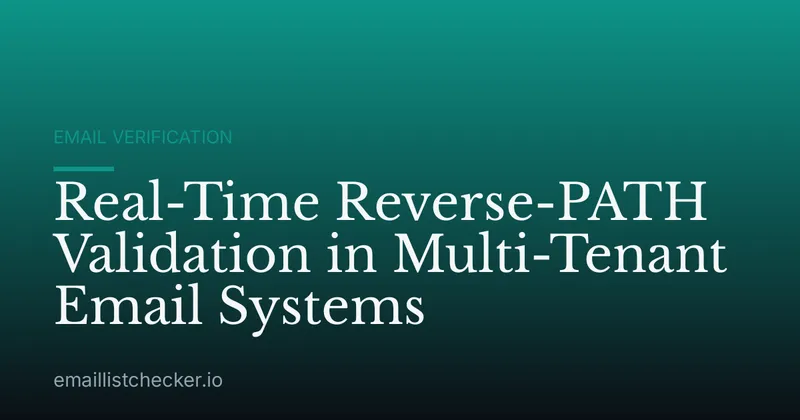 Real-Time Reverse-PATH Validation in Multi-Tenant Email Systems