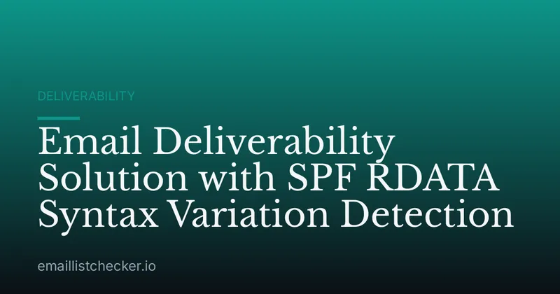 Email Deliverability Solution with SPF RDATA Syntax Variation Detection