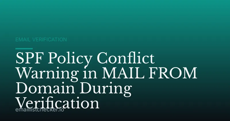 SPF Policy Conflict Warning in MAIL FROM Domain During Verification