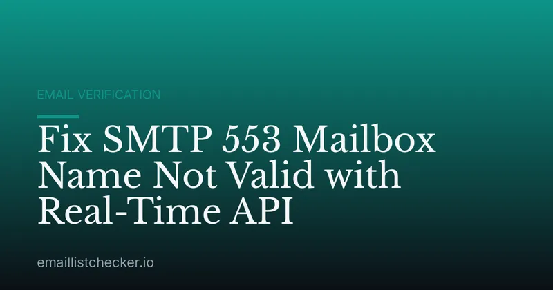 Fix SMTP 553 Mailbox Name Not Valid with Real-Time API