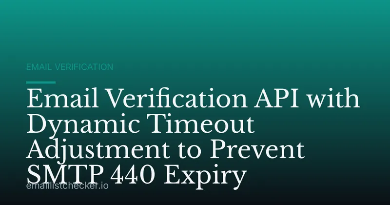 Email Verification API with Dynamic Timeout Adjustment to Prevent SMTP 440 Expiry