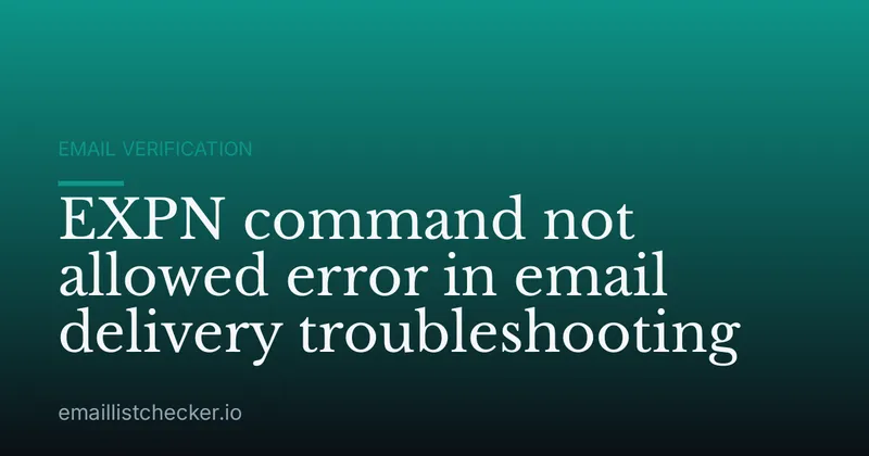 EXPN command not allowed error in email delivery troubleshooting