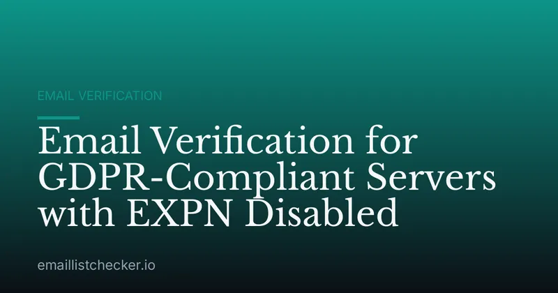Email Verification for GDPR-Compliant Servers with EXPN Disabled