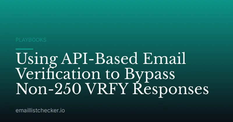 Using API-Based Email Verification to Bypass Non-250 VRFY Responses