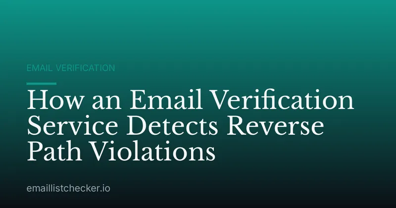 How an Email Verification Service Detects Reverse Path Violations