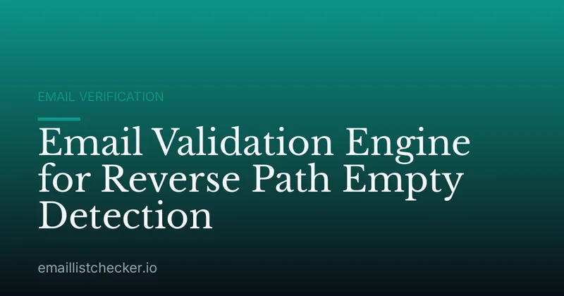 Email Validation Engine for Reverse Path Empty Detection