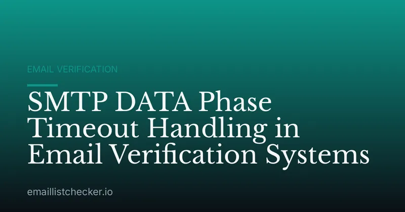 SMTP DATA Phase Timeout Handling in Email Verification Systems