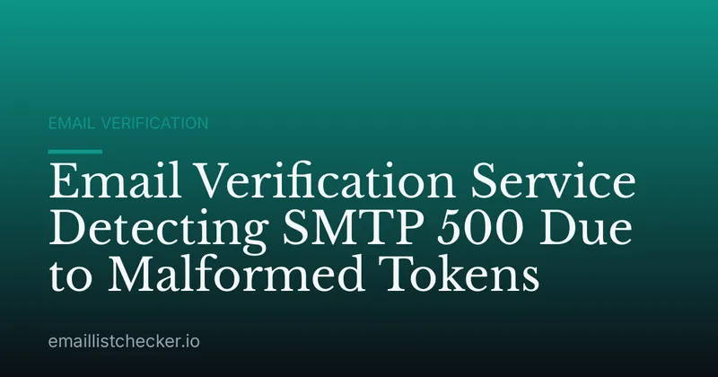 Email Verification Service Detecting SMTP 500 Due to Malformed Tokens